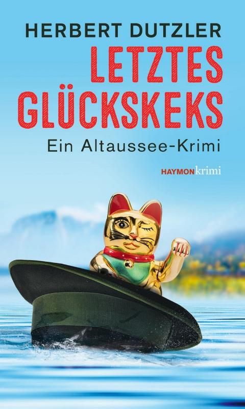 Letztes Glückskeks, Ein Altaussee-Krimi von Herbert Dutzler