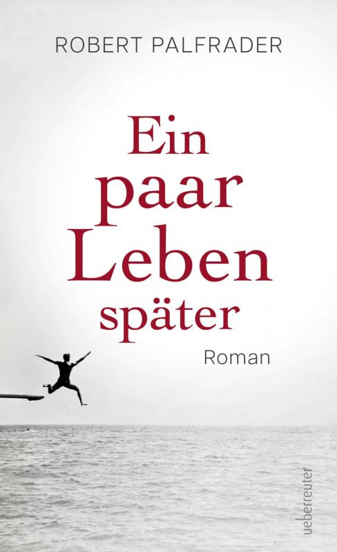 Ein paar Leben später, Roman von Robert Palfrader