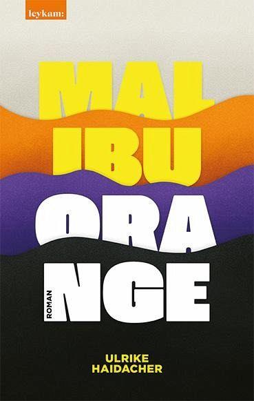 Malibu Orange, Roman von Ulrike Haidacher